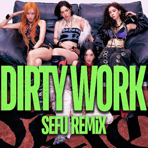 Dirty Work (Sefu Remix) | FREE DL