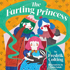 FREE KINDLE 📨 The Farting Princess by  Fredrik Colting,Francesca Carlton,Moppet Book