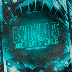 BAILABLES (TRIBAL & CIRCUIT PRIVATE PACK) COPIAS LIMITADAS!