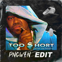 Too $hort - Blow the Whistle (PNGWIN Edit) [FREE DOWNLOAD]