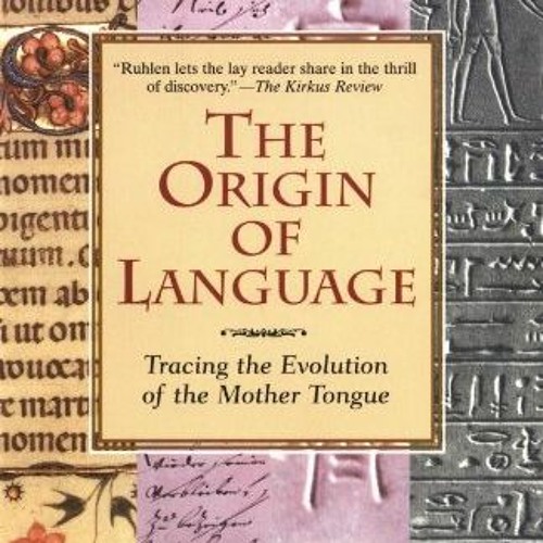 [Read] EBOOK EPUB KINDLE PDF The Origin of Language: Tracing the Evolution of the Mother Tongue by