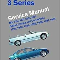 [Access] EPUB KINDLE PDF EBOOK BMW 3 Series (E36) Service Manual 1992, 1993, 1994, 1995, 1996, 1997,