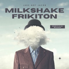 MilkShake Frikiton(JNJ Mash)