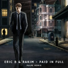 Eric B & Rakim - Paid In Full (Pulpe Remix)