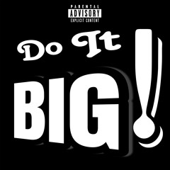 do it BIG! - (Prod.Princehenry)