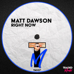 Matt Dawson - Right Now [Traded Music]