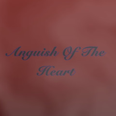 Anguish Of The Heart