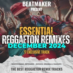ESSENTIAL REGGAETON REMIX PACK- DECEMBER 2024 - DOWNLOAD