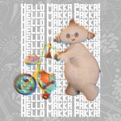 Hello Makka Pakka! (TØm / iMoon remix)