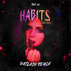 Tove Lo - Habits (Stay High) [Datlash Remix]