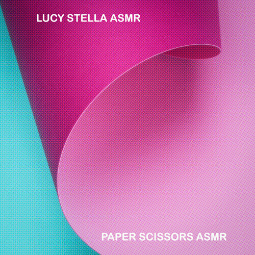 Stream Paper + Scissors by Lucy Stella ASMR Listen online for free on