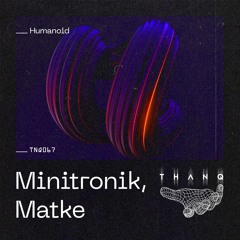 Minitronic, Matke - Humanoid (Original Mix) [SNIPPET]
