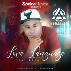 Love Language {Prod. Versátil} - Almadura (feat. Lara)