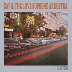 Gaf & The Love Supreme Arkestra -  Ocean Drive (from Ganzfeld, 2024)