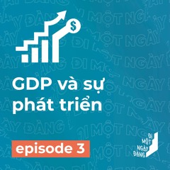 #3 - GDP và sự phát triển