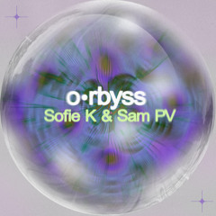 o•rbyss - Sofie K & Sam PV