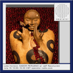 Late Horizon: SABOR PERUANO w/ Jeff Revolución - 15th July 2025