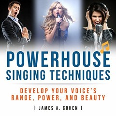 DOWNLOAD KINDLE 📒 Powerhouse Singing Techniques: Develop Your Voice's Range, Power,