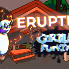 ERUPTION - GORILLA FUNKIN' OST (OFFICIAL)
