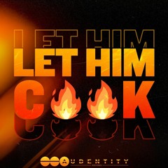Audentity Records - Let Him Cook