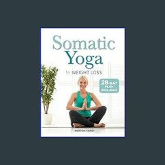 [READ] ⚡ Somatic Yoga: Low-Impact Exercises to Reduce Belly Fat and Release Stress in Just 10 Minu