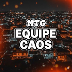 MTG - EQUIPE CAOS - DJ WG & DJ NG