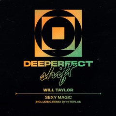 Sexy Magic - Will Taylor (UK) Preview - Deeperfect Shift (Out 11.2.22)