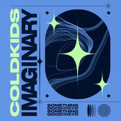 COLDKIDS - Imaginary [SOMETHING GOOD / HEXAGON]