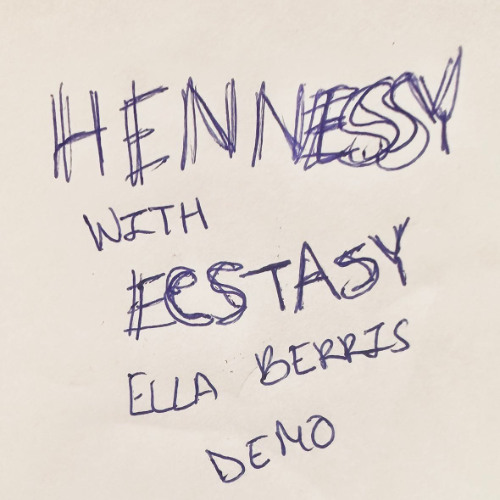 Hennessy with ecstasy - ELLA BERRIS - demo 04 (demo tapes in my room) (prod Cold Melody)