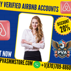 Buy Verified Airbnb Accounts for Exclusive Access to Top-Rated Properties and Hosts