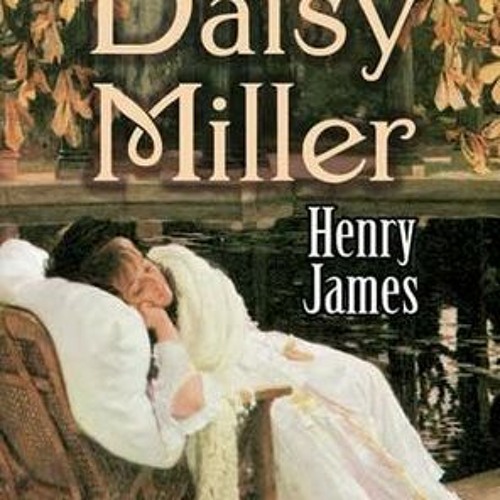 7+ Daisy Miller by Henry James