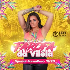 DJ IZA VILELA - FAROFA DA VILELA @SPECIAL CARNAPESO 2K23