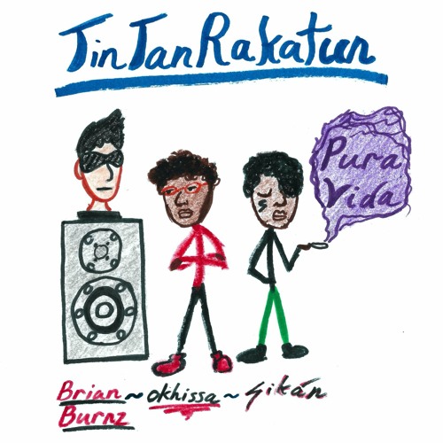 Tin Tan Rakatun [with Brian Burnz and okhissa]