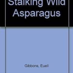 read online Stalking Wild Asparagus $BOOK^ By  Euell Gibbons (Author)