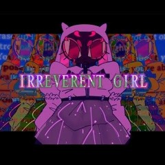 Irreverent Girl - weevildoing ft. ANRI.opus