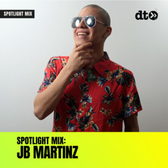 Spotlight Mix: JB Martinz