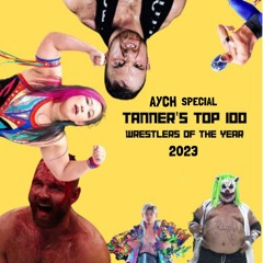 AYCH Special - Tanner's Top 100 Wrestlers of Year: 2023