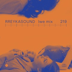 LWE Mix 219: RREYKASOUND