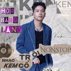 Nonstop - Huyền thoại Vip NHẠC CỔ - Hoa Bằng Lăng - trôi ke - Dj Kenbjn remix