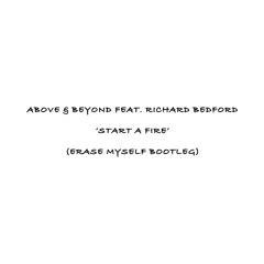 Above & Beyond feat. Richard Bedford - Start A Fire (Erase Myself Bootleg) (Snippet)