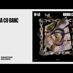HI-LO & DJ Deeon - WANNA GO BANG | Drumcode