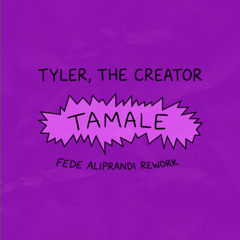 Tyler, The Creator - Tamale (Fede Aliprandi Rework)