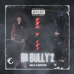 HR BULLY’Z FT BIG O, 187TDOTZ