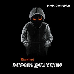 Demons You Bring (Prod. DxnnyDior)