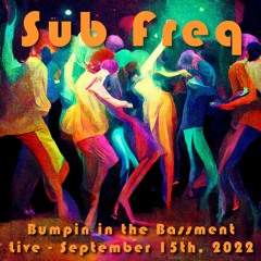 Sub Freq - Bumpin in the Bassment - September 15th, 2022