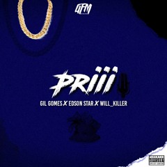 Priii (Gil Gomes✘Edson Star✘Will_Killer)