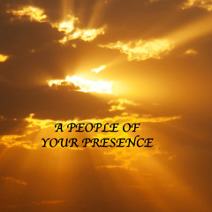 A People Of Your Presence