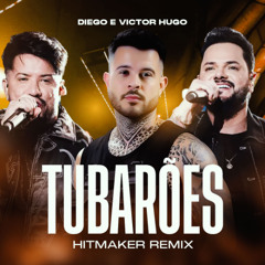 Diego e Victor Hugo, HITMAKER - Tubaroes HITMAKER REMIX