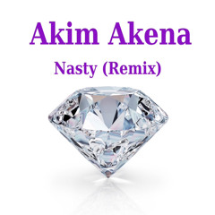 Akim Akena - Nasty (Remix)