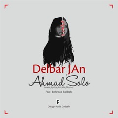 Ahmad Solo - Delbar Jan | OFFICIAL TRACK ( احمد سلو - دلبر جان )